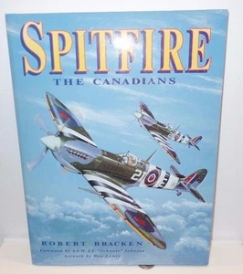 ROBERT BRACKEN - Spitfire: The Canadians - HARDCOVER with dedication & signed - Picture 1 of 5