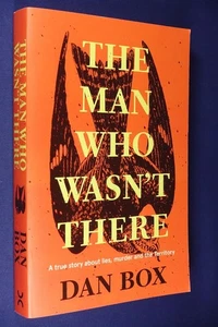 THE MAN WHO WASN'T THERE Dan Box AUSTRALIAN TRUE CRIME NORTHERN TERRITORY MURDER - Picture 1 of 12