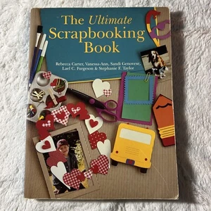 The Ultimate Scrapbooking Book by Stephanie F Taylor, Rebecca Carter, Crafts - Picture 1 of 9