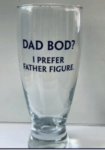 "Dad Bod? I Prefer Father Figure”. Glass Goblet, 14.5 Oz. Beer. ShipN24Hours - Picture 1 of 7