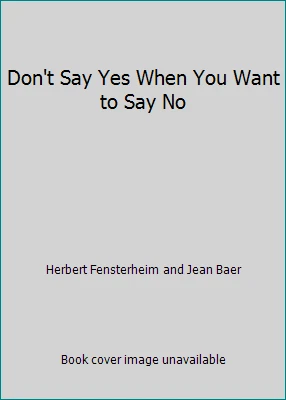 Don't Say Yes When You Want to Say No by Herbert Fensterheim and Jean Baer - Image 1 of 1