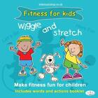 Wiggle and Stretch: Fitness for Kids Compact Disc Book
