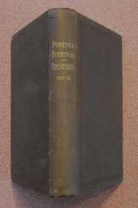 THE POSITIVE EVIDENCES OF CHRISTIANITY ~ B. W. BOND ~ HARDBACK ~ 1888 ~ SCARCE!! - Picture 1 of 8
