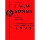 I.W.W. Songs To Fan The Flames Of Discontent : A Facsim - Paperback New P.M.Pres