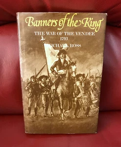 MICHAEL ROSS Banners of the King: War of the Vendee 1793-4 SEELEY UK 1975 VG+ - Foto 1 di 10
