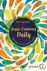 JESUS-CENTERED DAILY: SEE. HEAR. TOUCH. SMELL. TASTE. By Rick Lawrence BRAND NEW