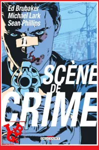 SCENES DE CRIME Janvier 2024 DELCOURT Ed BRUBAKER Lark Phillips # NEUF # - Foto 1 di 4