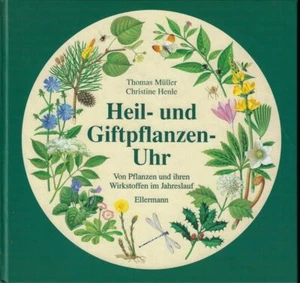 Heil- und Giftpflanzen-Uhr : von Pflanzen und ihren Wirkstoffen im Jahreslauf. g - Imagen 1 de 1
