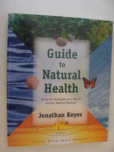 Guide to Natural Health Using Horoscope as Key Ancient Healing 2002 Keyes 1st Ed - Picture 1 of 1