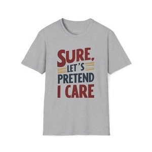 Funny Humorous Unisex Softstyle T-Shirt, Sarcastic Tee, Joke Shirt, Hilarious - Picture 1 of 49