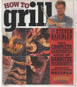 How to Grill by Steven Raichlen - Step-by-Step BBQ Techniques & Recipes - Picture 1 of 8