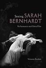 Seeing Sarah Bernhardt Performance and Silent Film