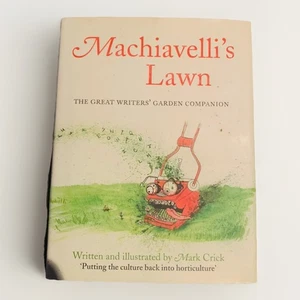 Machiavelli’s Lawn: The Great Writers’ Garden Companion — Mark Crick (2011) HC - Picture 1 of 20