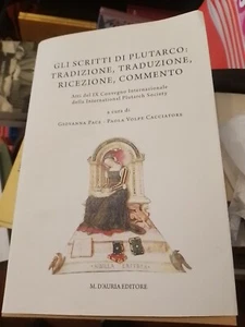 Giovanna Pace GLI SCRITTI DI PLUTARCO: TRADIZIONE, TRADUZIONE, RICEZIONE, COMMEN - Picture 1 of 8