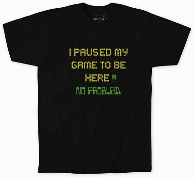 RED CHILLI APPAREL New I Paused My Game To Be Here... No Problem Kids T-Shirt Gamer Gaming Tee Top
