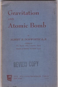 GRAVITATION UND ATOMBOMBE. Von Albert N. Donworth: 1948 - Bild 1 von 2