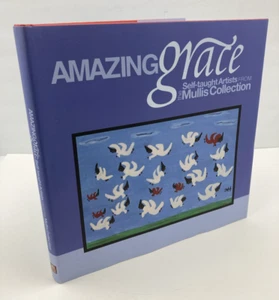 Amazing Grace: Self-Taught Artists from the Mullis Collection, Hardcover SIGNED - Foto 1 di 10