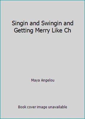 Singin and Swingin and Getting Merry Like Ch by Maya Angelou - Image 1 of 1