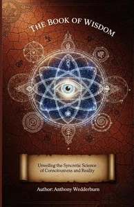 The Book of Wisdom: Unveiling the Syncretic Science Consciousness and...  - Imagen 1 de 2