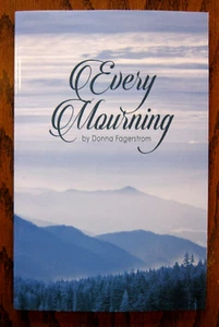 Every Mourning - paperback Booklet Donna Fagerstrom New Unused - Picture 1 of 2