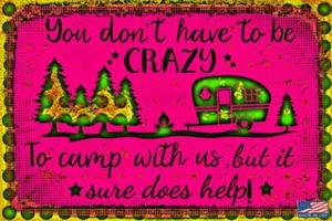 ¡CAMPERS CRAZY! LETRERO DE METAL 8""X12"" EE. UU. Casa rodante rústica camping cabaña de troncos decoración - Imagen 1 de 1