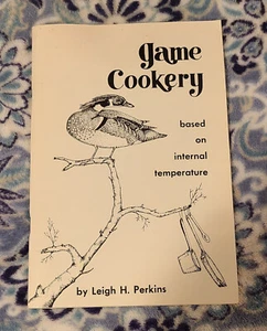 "Game Cookery" Based On Internal Temperature By Leigh H Perkins Recipe Cookbook - Foto 1 di 7