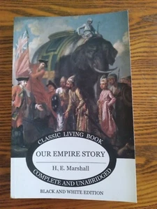 Our Empire Story by H. E. Marshall (B&W Edition, Imperial British History) NEW! - Picture 1 of 6