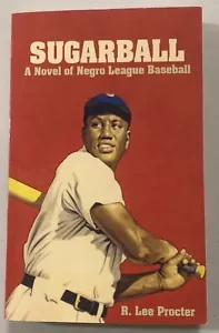 Sugarball : A Novel of Negro League Baseball by R. Lee Procter (2022, Trade... - Picture 1 of 4