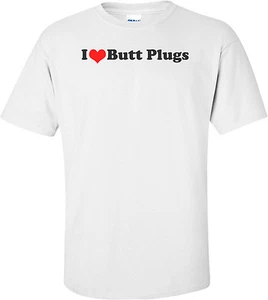 I Love Butt Plugs - Funny T-shirt - Picture 1 of 1
