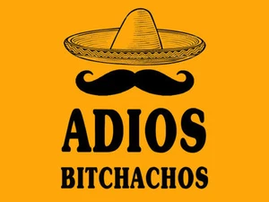 Brand New ADIOS BITCHACHOS TSHIRT Mens Womens Kids SM-5XL  - Picture 1 of 2