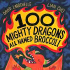 100 Mighty Dragons All Named Broccoli by David Larochelle: Used