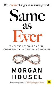 us Same As Ever : A Guide to What Never Changes by Morgan Housel 2023 Paperback