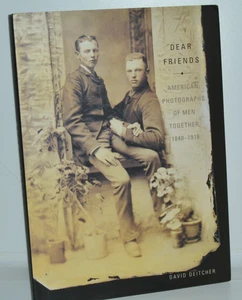 Dear Friends : American Photographs of Men Together, 1840-1918 by David... - Bild 1 von 3