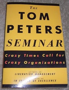 The Tom Peters Seminar: Crazy Times Call For Crazy Organizations pb - Picture 1 of 2