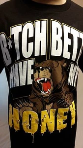 Oradd Bitch Better Have My Honey Black Funny Bear T-Shirt Size M - Picture 1 of 3