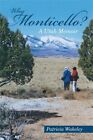 Warum Monticello? eine Utah Memoiren, Taschenbuch von Wakeley, Patricia, wie neu gebraucht,...