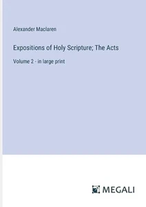 Expositions of Holy Scripture; The Acts: Volume 2 - in large print by Alexander  - Picture 1 of 1