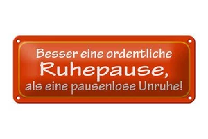 Blechschild Spruch 27x10 cm Besser eine ordentliche Ruhepause Schild tin sign - Bild 1 von 5