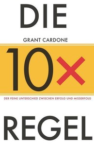 Die 10x-Regel - Grant Cardone - 9783527509867 PORTOFREI - 9783527509867