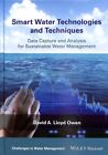 Smart Water Technologies and Techniques : Data Capture and Analysis for Susta...