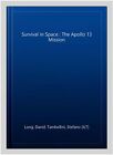 Survival in Space : The Apollo 13 Mission, Paperback by Long, David; Tambelli...