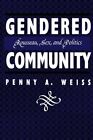 Gendered Community : Rousseau, Sex, and Politics, Paperback by Weiss, Penny A...
