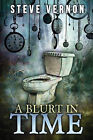 A Blurt In Time The Tale Of A Time Traveling Toilet By Steve Vernon   New Co