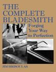 The Complete Bladesmith: Forging Your Way to Perfection by Jim Hrisoulas (Englis