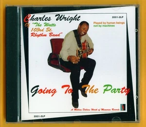 Charles Wright - Going To The Party - of The Watts 103rd Rhythm Band 1997 NEW CD - Picture 1 of 2