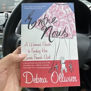 Entre Nous: A Woman's Guide to Finding Her Inner French Girl by Debra Ollivier - Picture 1 of 4