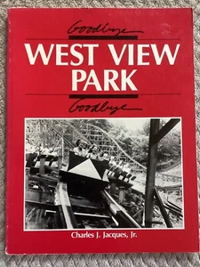 Goodbye, West View Park, Goodbye by Charles J. Jacques Jr. (1985, Trade PB) - Picture 1 of 7