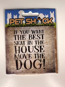 PET SHACK - "BEST SEAT IN HOUSE" - VINYL STICKER - DOG/PUPPY– SAME DAY POSTAGE - Picture 1 of 2