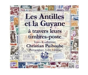 Les Antilles et la Guyane à travers leurs timbres-poste EXBRAYAT PUIBOUBE - Foto 1 di 1