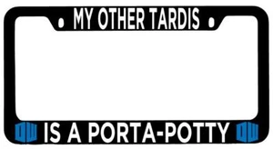 Black METAL License Plate Frame Auto Accessory My Other Tardis Is A Porta Potty - Picture 1 of 1